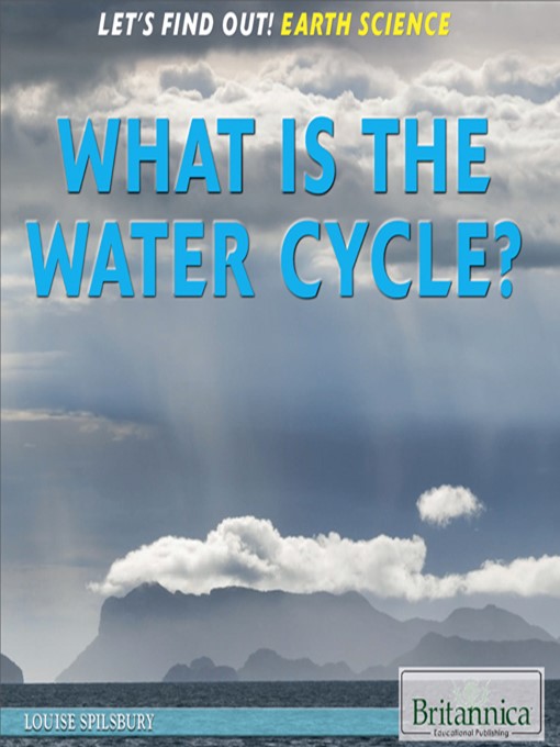Title details for What Is the Water Cycle? by Louise Spilsbury - Wait list